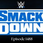 WWE SmackDown Episode 1488: Unforgettable Moments